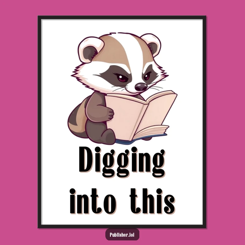 Funny Badger Poster: Decorate with Diligence and This Hilarious Book Lover's Art