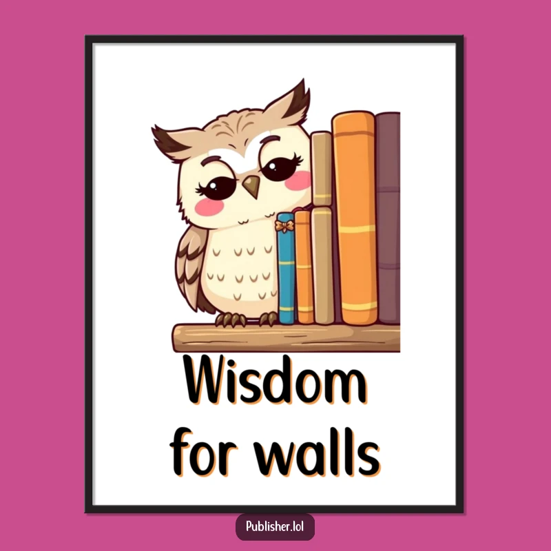 Funny Owl Scholar Poster - Wise Art for Your Intellectual Space