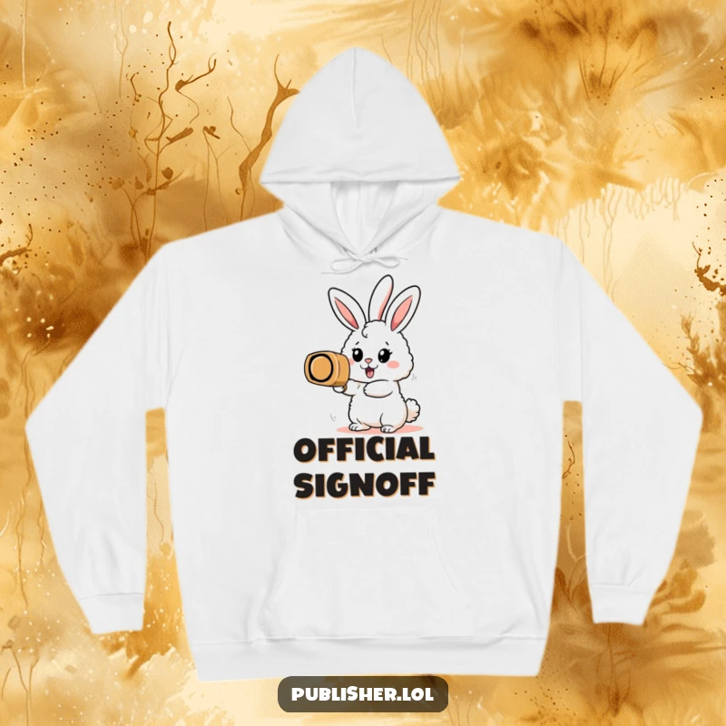 Funny hoodie depicting an enthusiastic fluffy bunny character energetically stamping a colossal rubber stamp, perfect for cozy, motivational wear.