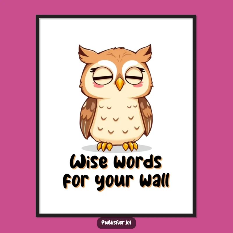 Free Printable Wise Owl Art - Amusing Downloadable Wall Decor for Bookish Spaces
