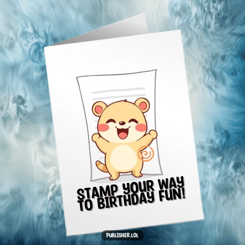 Funny Free Printable Birthday Card: Cute animal character enthusiastically stamping a large document with a huge grin, approving birthday wishes.