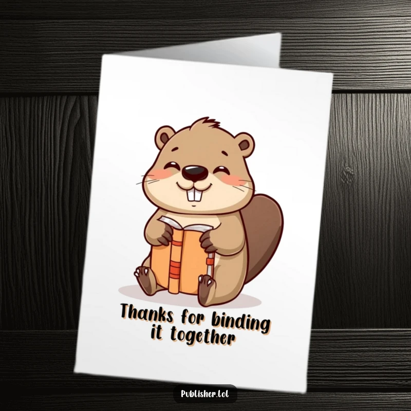 Funny Free Printable Thank You Card of a helpful beaver character binding a book with gusto, expressing satisfied gratitude.