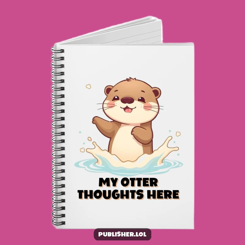 Funny Otter Notebook: Jot Down Ideas with Pure Joy and This Hilarious Journal